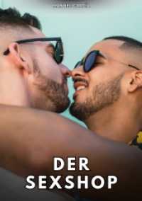 Der Sexshop : Erotische Schwulengeschichten für Erwachsene Männer (Sammlung erotischer Gay-Geschichten auf Deutsch für Erwachsene. Expliziter Sex für homosexuelle und bis)