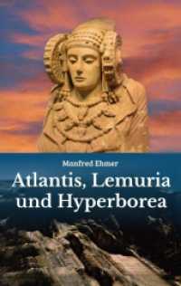 Atlantis, Lemuria und Hyperborea : Macht und Geheimnis der versunkenen Kontinente
