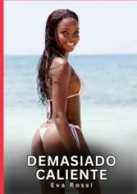 Demasiado Caliente : Relatos Eróticos de Sexo para Adultos (Colección de Relatos Eróticos Prohibidos e Historias Sexuales para Adultos y Parejas con Fantasías Tabú)
