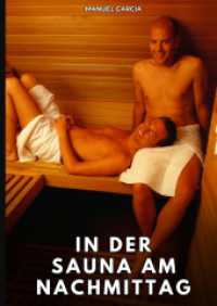 In der Sauna am Nachmittag : Erotische Schwulengeschichten für Erwachsene Männer (Sammlung erotischer Gay-Geschichten auf Deutsch für Erwachsene. Expliziter Sex für homosexuelle und bis)