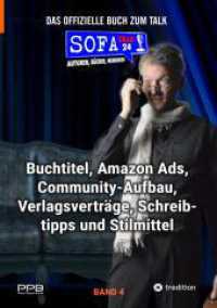 SofaTalk24 - Das offizielle Buch zum Infoportal (BAND 4) : Buchtitel， Amazon Ads， Community-Aufbau， Verlagsverträge und Bewerbung， Marketing， Perspektive， Stilmittel und Plotentwicklung (SofaTalk24 - Das offizielle Buch der Wissensplattform 3)