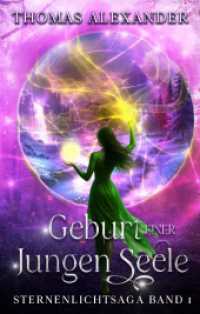 Sternenlichtsaga， Geburt einer jungen Seele : Sternenlicht Saga. Band 1: Geburt einer jungen Seele. Die Prophezeiung. Epischer High Fantasy Roman über Magie， Alben und Menschen， Dämonen und das Schicksal des neugeborenen Thronfolgers