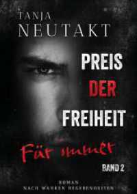Preis der Freiheit : Für immer: Die Fortsetzung der dramatischen Trilogie nach wahren Begebenheiten