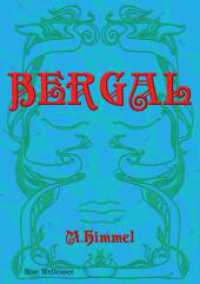 BERGAL : Eine Weltensee， ein tanzend malerischer Fantasy-Roman zum verdutzten Auflachen， rührseligen Weinen oder traumwandlerischen Schmunzeln.DE