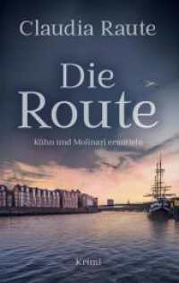 Die Route - K&uuml;hn und Molinari ermitteln : Ein Husum- Nordsee- K&uuml;stenkrimi.DE