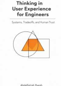 Thinking in User Experience for Engineers : Systems, Tradeoffs, and Human Trust