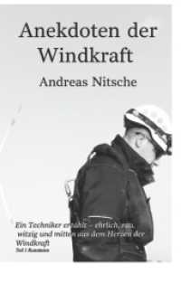 Anekdoten der Windkraft : Dieses Buch nimmt dich mit in eine Welt, die die meisten Menschen nur aus der Ferne sehen: den Aufbau moderner Windkraftanlagen.