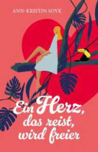 Ein Herz, das reist, wird freier