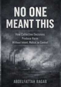 No One Meant This : How Collective Decisions Produce Harm Without Intent， Malice， or Control.DE