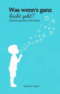 Was wenn's ganz leicht geht? : .Einfach glauben. Frei leben.