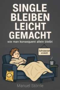 Single bleiben leicht gemacht : wie man konsequent allein bleibt.DE