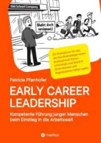 EARLY CAREER LEADERSHIP - Kompetente F&uuml;hrung junger Menschen beim Einstieg in die Arbeitswelt : Ein Praxisbuch f&uuml;r alle, die Berufseinsteiger:innen professionell f&uuml;hren, entwickeln und damit in Unternehmen und Organisationen halten wol