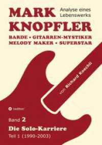 Mark Knopfler (Band 2) - Die Solo-Karriere (Teil 1)， das 424 Seiten starke Buch : Barde， Gitarren-Mystiker， Melody Maker， Superstar - Mark Knopflers Weg als Solokünstler (Analyse eines Lebenswerks).DE