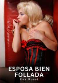 Esposa Bien Follada : Relatos Eróticos de Sexo para Adultos.DE (Colección de Relatos Eróticos Prohibidos e Historias Sexuales para Adultos y Parejas con Fantasías Tabú. Cuentos Picantes.)