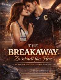 The Breakaway - Zu schnell fürs Herz : Prickelnde College-Sports-Romance