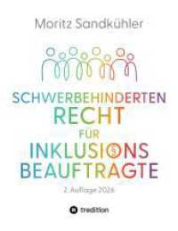 Schwerbehindertenrecht f&uuml;r Inklusionsbeauftragte : DE （2. Aufl.）