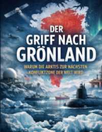 Der Griff nach Grönland : Warum die Arktis zur nächsten Konfliktzone der Welt wird.DE