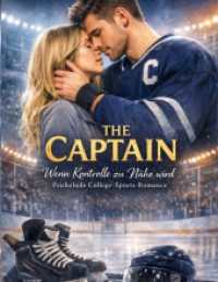 The Captain - Wenn Kontrolle zu Nähe wird : Prickelnde College-Sports-Romance