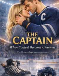 The Captain - When Control Becomes Closeness : Thrilling college sports romance