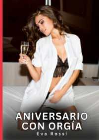 Aniversario con Orgía : Relatos Eróticos de Sexo para Adultos.DE (Colección de Relatos Eróticos Prohibidos e Historias Sexuales para Adultos y Parejas con Fantasías Tabú. Cuentos Picantes.)