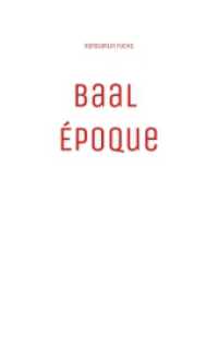 Baal Époque: A Postmodern Fiction About Power, Decadence and a Dark Conspiracy.