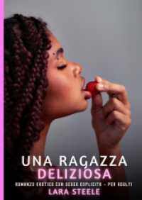 Una Ragazza Deliziosa : Romanzo Erotico con Sesso Esplicito per Adulti.DE (Raccolta di Romanzi di Passione per Adulti e per Coppie. Trame Sexy e Hot. Vietato ai Minori di 18 Anni. Storie Erotiche Hard con Scene Esplicite.)