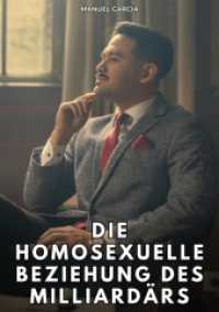 Die homosexuelle Beziehung des Milliardärs (Sammlung erotischer Gay-Geschichten auf Deutsch für Erwachsene. Expliziter Sex für homosexuelle und bisexuelle Männer. Geschichten voller Begierd)