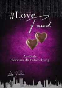 #LoveFound - Finale der #LoveAtRisk-Trilogie | Romantic Action-Thriller &uuml;ber Liebe, Macht, Psychoterror und Entscheidungen (#LoveAtRisk)