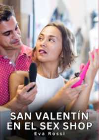 San Valentín en el Sex Shop : Relatos Eróticos de Sexo para Adultos.DE (Colección de Relatos Eróticos Prohibidos e Historias Sexuales para Adultos y Parejas con Fantasías Tabú. Cuentos Picantes.)