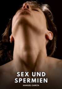 Sex und Spermien : Erotische Schwulengeschichten für Erwachsene Männer