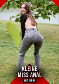 Kleine Miss Anal: Erotische Kurzgeschichten - Ausbruch aus dem eigenen Käfig