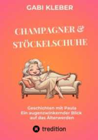Champagner & St&ouml;ckelschuhe : Geschichten mit Paula - Ein augenzwinkernder Blick auf das &Auml;lterwerden.DE