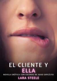 El Cliente y Ella (Colección de Novelas de Pasión para Adultos y Parejas. Tramas Sensuales y Calientes. No apto para Menores de 18 Años. Relatos Erótic)