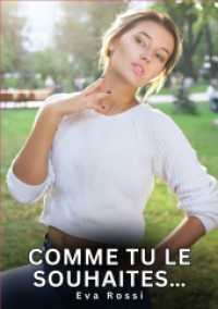 Comme tu le souhaites... : Nouvelles &Eacute;rotiques de Sexe Tabou pour Adultes.DE (Collection de Nouvelles &Eacute;rotiques Sexy et d'Histoires de Sexe Torride pour Adultes et Couples Libertins)