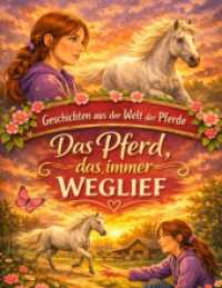 Geschichten aus der Welt der Pferde : Das Pferd， das immer weglief.DE (Geschichten aus der Welt der Pferde)
