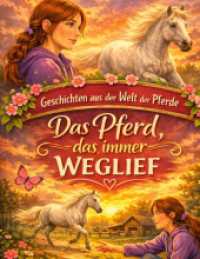 Geschichten aus der Welt der Pferde : Das Pferd， das immer weglief.DE (Geschichten aus der Welt der Pferde)