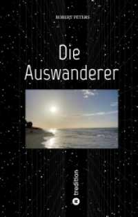 Die Auswanderer: Eine wilde Reise durchs 19. und 20. Jahrhundert von Goch über Berlin, Rotterdam und Portugal nach Jamaika