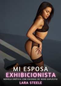 Mi esposa Exhibicionista (Colección de Novelas de Pasión para Adultos y Parejas. Tramas Sensuales y Calientes. No apto para Menores de 18 Años. Relatos Erótic)