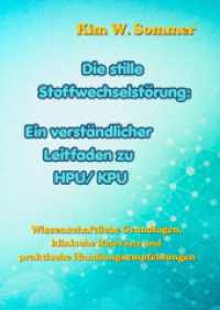 Die stille Stoffwechselst&ouml;rung: Ein verst&auml;ndlicher Leitfaden zu HPU/KPU : Wissenschaftliche Grundlagen, klinische Relevanz und praktische Handlungsempfehlungen.DE