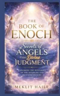 The book of Enoch: Secrets of Angels and Divine Judgment: Exploring the Mysteries of the Afterlife and Heavenly Realms