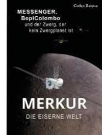 Merkur: Die Eiserne Welt : MESSENGER， BepiColombo und der Zwerg， der kein Zwergplanet ist.DE (Erforscher kleiner Welten)