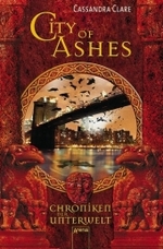 Chroniken der Unterwelt - City of Ashes (Chroniken der Unterwelt Bd.2)