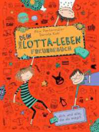 Dein Lotta-Leben, Freundebuch : Für dich und alle, die du magst (Dein Lotta-Leben) （2013. 96 S. m. zahlr. Illustr. 194.00 mm）