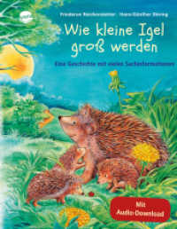 Wie kleine Igel groß werden : Sachbilderbuch über Umwelt, Natur und Tiere mit Hörspiel für Kindergarten und Grundschule (Edition Bücherbär) （2006. 32 S. durchg. farb. ill. 28 cm）