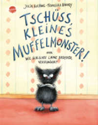 Tschüss, kleines Muffelmonster! : oder: Wie schlechte Laune ratzfatz verschwindet （8. Aufl. 2020. 32 S. m. zahlr. bunten Bild. 28.6 cm）