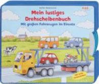 Mein lustiges Drehscheibenbuch - Mit großen Fahrzeugen im Einsatz (Kiddilight) （2013. 12 S. m. zahlr. bunten Bild. u. 6 Drehscheiben. 212.00 x 261.00）