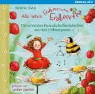 Alle lieben Erdbeerinchen Erdbeerfee - Die schönsten Freundschaftsgeschichten aus dem Erdbeergarten, 1 Audio-CD, 1 Audio-CD : Lesung (Arena audio) （2017. 145 mm）