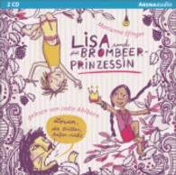 Lisa und die Brombeerprinzessin, 2 Audio-CDs : Löwen, die brüllen, beißen nicht. 170 Min. (Arena audio) （2013. 125.00 x 142.00 mm）