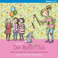 Der Muffin-Club - Beste Freundinnen und das Super-Kaninchen, Audio-CDs : 68 Min. (Der Muffin-Club 3) （2014. 125.00 x 142.00 mm）