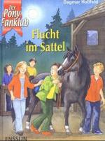 Flucht im Sattel (Der Pony-Fanclub) （2004. 126 S. m. Illustr. v. Milada Krautmann. 21 cm）